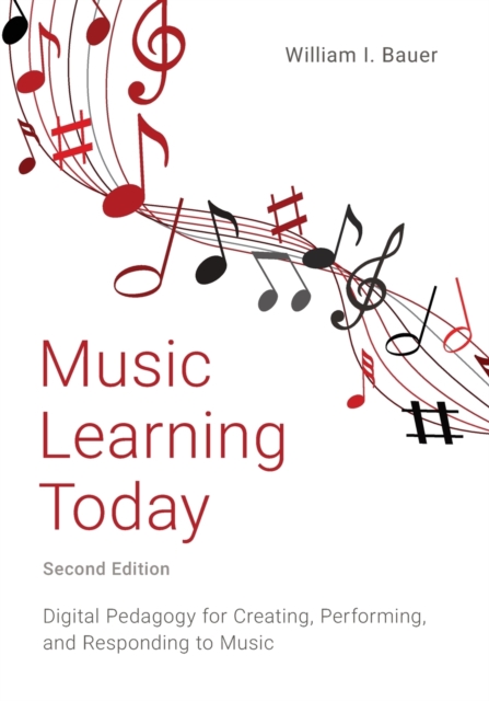 Music Learning Today : Digital Pedagogy for Creating, Performing, and Responding to Music, Paperback / softback Book