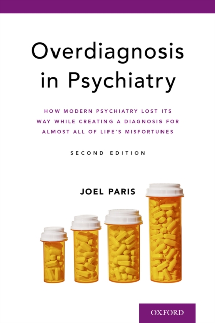 Overdiagnosis in Psychiatry : How Modern Psychiatry Lost Its Way While Creating a Diagnosis for Almost All of Life's Misfortunes, EPUB eBook