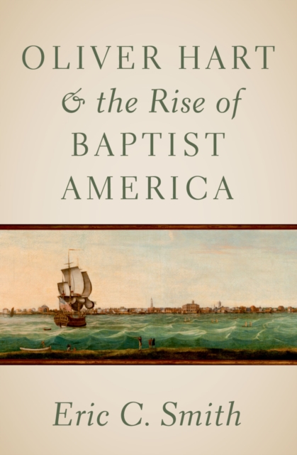 Oliver Hart and the Rise of Baptist America, PDF eBook