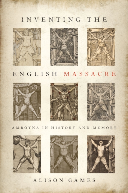 Inventing the English Massacre : Amboyna in History and Memory, PDF eBook