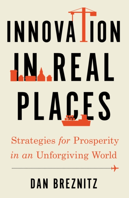 Innovation in Real Places : Strategies for Prosperity in an Unforgiving World, PDF eBook