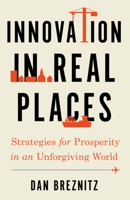 Innovation in Real Places : Strategies for Prosperity in an Unforgiving World, EPUB eBook