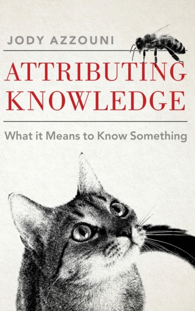 Attributing Knowledge : What It Means to Know Something, Hardback Book