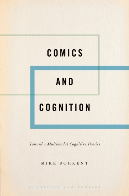 Comics and Cognition : Toward a Multimodal Cognitive Poetics, EPUB eBook