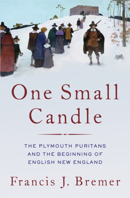 One Small Candle : The Plymouth Puritans and the Beginning of English New England, EPUB eBook