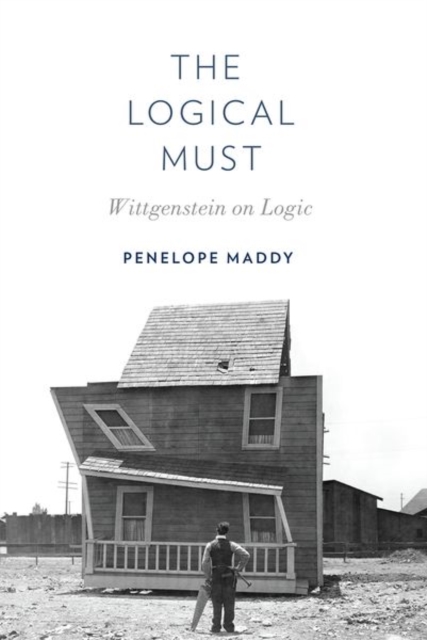 The Logical Must : Wittgenstein on Logic, Paperback / softback Book