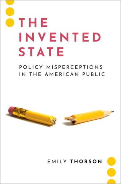The Invented State : Policy Misperceptions in the American Public, Paperback / softback Book