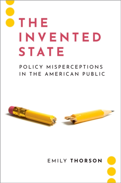 The Invented State : Policy Misperceptions in the American Public, EPUB eBook
