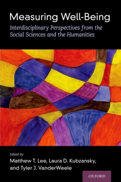 Measuring Well-Being : Interdisciplinary Perspectives from the Social Sciences and the Humanities, Hardback Book