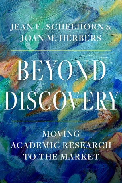 Beyond Discovery : Moving Academic Research to the Market, PDF eBook