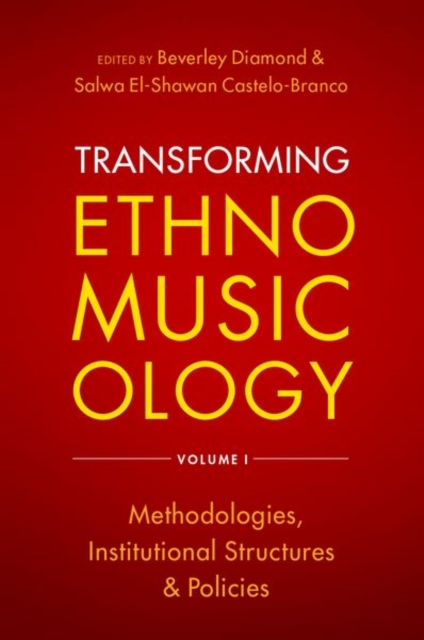 Transforming Ethnomusicology Volume I : Methodologies, Institutional Structures, and Policies, Paperback / softback Book