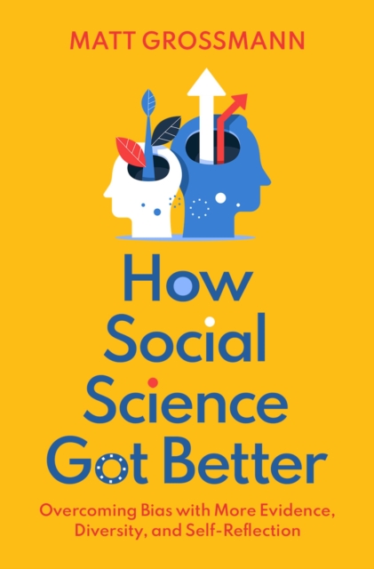 How Social Science Got Better : Overcoming Bias with More Evidence, Diversity, and Self-Reflection, PDF eBook