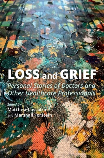 Loss and Grief : Personal Stories of Doctors and Other Healthcare Professionals, Paperback / softback Book