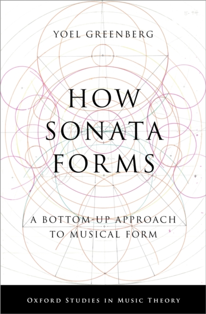 How Sonata Forms : A Bottom-Up Approach to Musical Form, PDF eBook