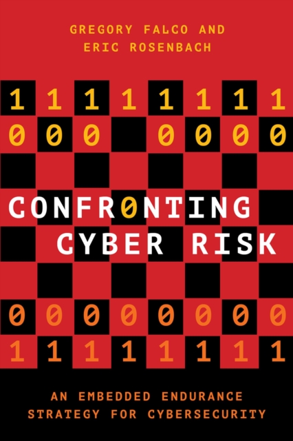 Confronting Cyber Risk : An Embedded Endurance Strategy for Cybersecurity, EPUB eBook