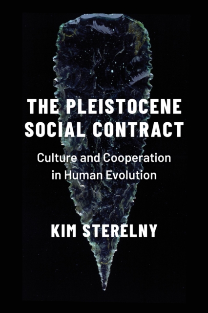 The Pleistocene Social Contract : Culture and Cooperation in Human Evolution, PDF eBook