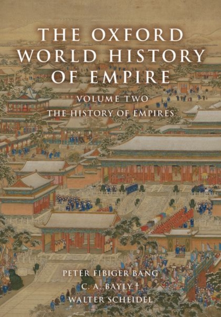 The Oxford World History of Empire : Volume Two: The History of Empires, Hardback Book