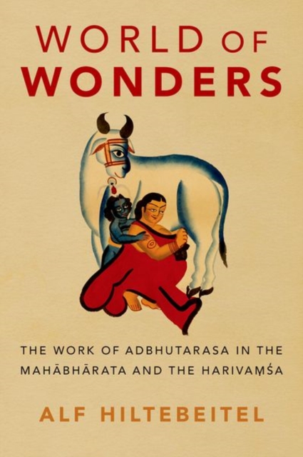 World of Wonders : The Work of Adbhutarasa in the Mahabharata and the Harivamsa, Hardback Book