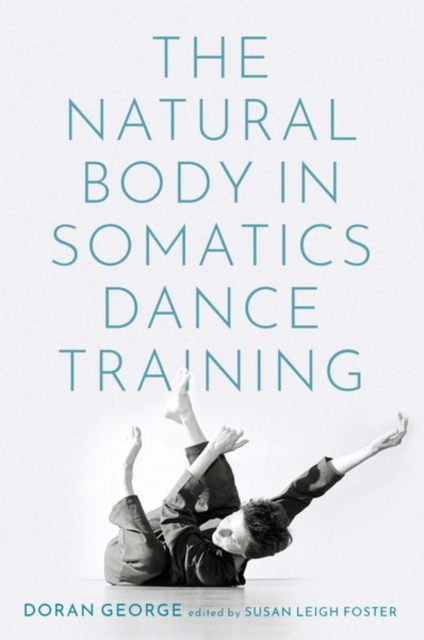 The Natural Body in Somatics Dance Training, Paperback / softback Book