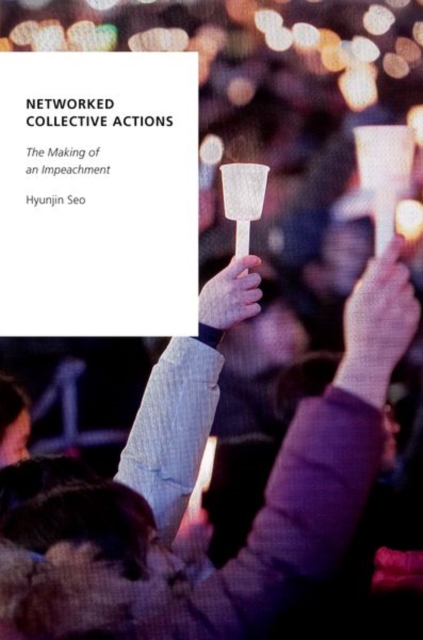 Networked Collective Actions : The Making of an Impeachment, Hardback Book