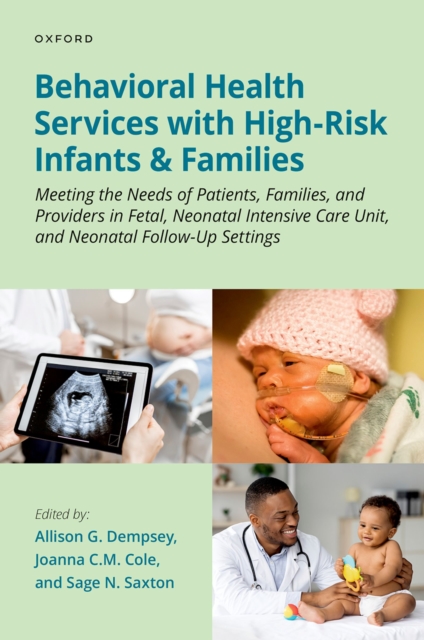 Behavioral Health Services with High-Risk Infants and Families : Meeting the Needs of Patients, Families, and Providers in Fetal, Neonatal Intensive Care Unit, and Neonatal Follow-Up Settings, EPUB eBook