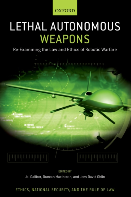 Lethal Autonomous Weapons : Re-Examining the Law and Ethics of Robotic Warfare, PDF eBook