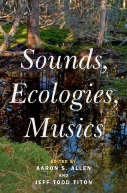 Sounds, Ecologies, Musics, Hardback Book