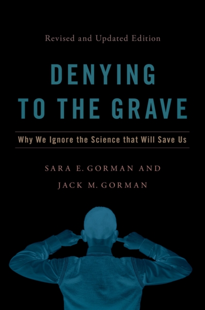 Denying to the Grave : Why We Ignore the Science That Will Save Us, Revised and Updated Edition, EPUB eBook