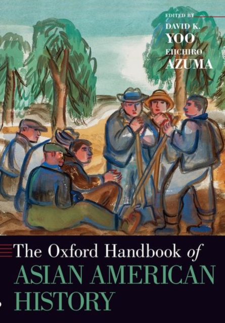 The Oxford Handbook of Asian American History, Paperback / softback Book