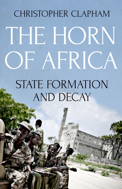 The Horn of Africa : State Formation and Decay, PDF eBook