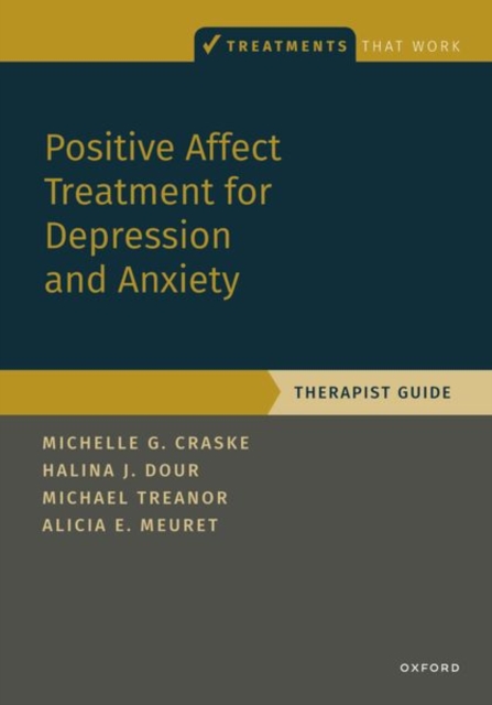 Positive Affect Treatment for Depression and Anxiety : Therapist Guide, Paperback / softback Book