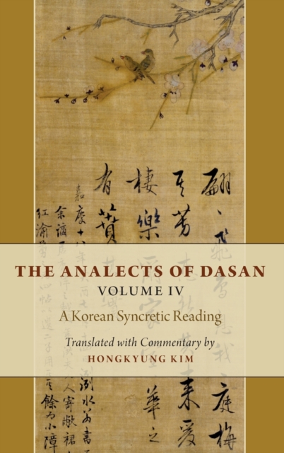 The Analects of Dasan, Volume IV : A Korean Syncretic Reading, Hardback Book