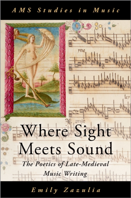 Where Sight Meets Sound : The Poetics of Late-Medieval Music Writing, PDF eBook