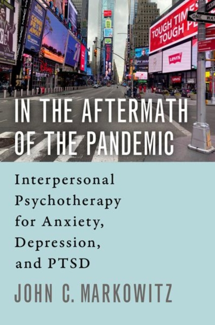 In the Aftermath of the Pandemic : Interpersonal Psychotherapy for Anxiety, Depression, and PTSD, Paperback / softback Book