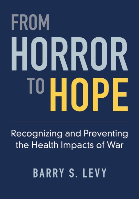 From Horror to Hope : Recognizing and Preventing the Health Impacts of War, EPUB eBook