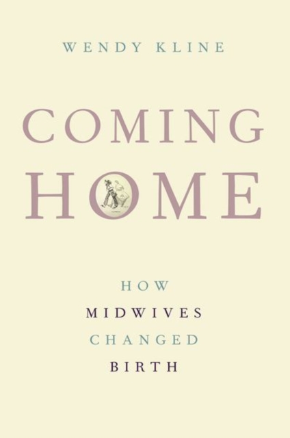 Coming Home : How Midwives Changed Birth, Paperback / softback Book