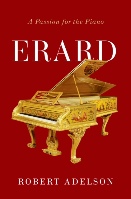Erard : A Passion for the Piano, EPUB eBook
