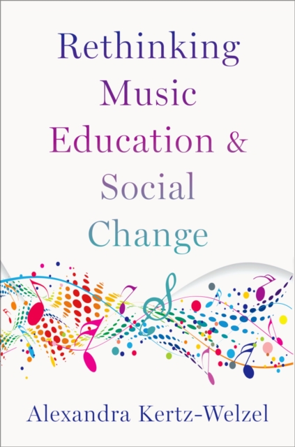 Rethinking Music Education and Social Change, PDF eBook