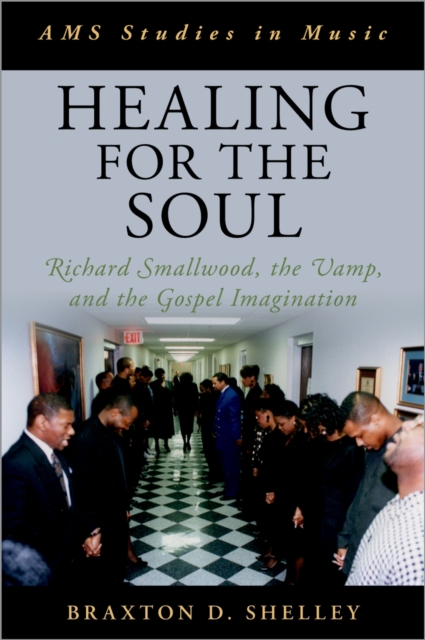 Healing for the Soul : Richard Smallwood, the Vamp, and the Gospel Imagination, EPUB eBook