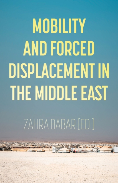 Mobility and Forced Displacement in the Middle East, PDF eBook