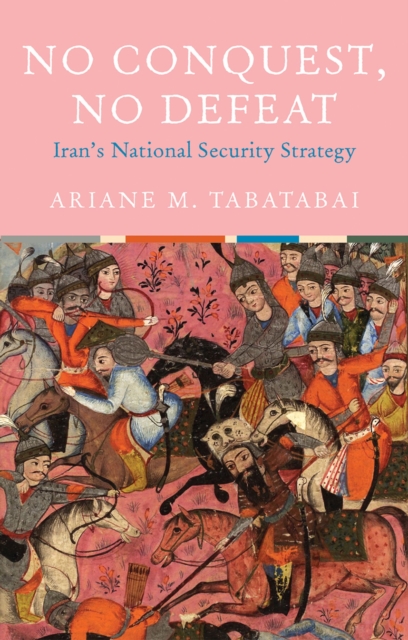 No Conquest, No Defeat : Iran's National Security Strategy, PDF eBook
