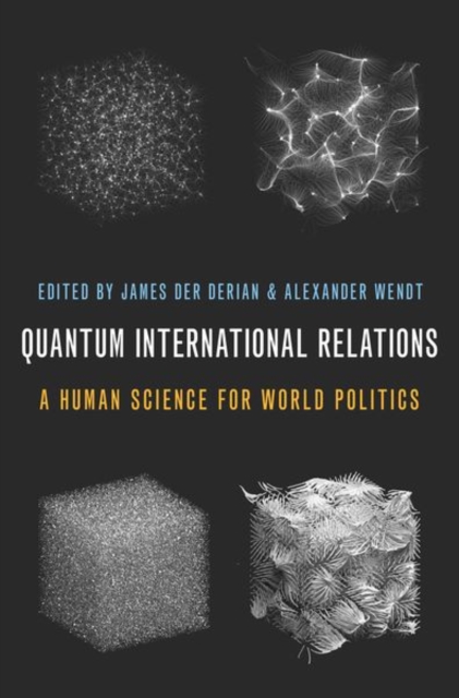 Quantum International Relations : A Human Science for World Politics, Paperback / softback Book