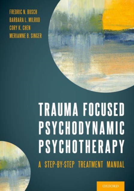 Trauma Focused Psychodynamic Psychotherapy : A Step-by-Step Treatment Manual, Paperback / softback Book