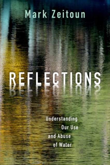 Reflections : Understanding Our Use and Abuse of Water, Hardback Book
