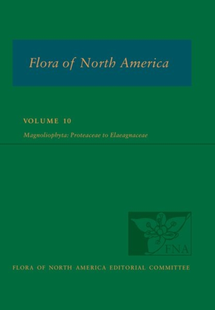 Flora of North America: Volume 10, Magnoliophyta: Proteaceae to Elaeagnaceae, Hardback Book