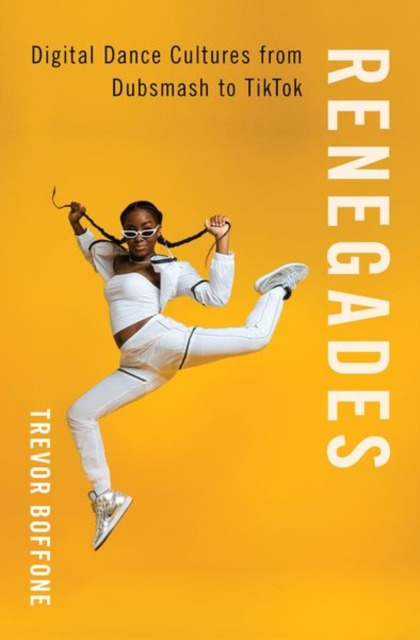 Renegades : Digital Dance Cultures from Dubsmash to TikTok, Hardback Book