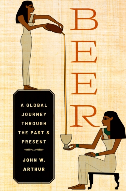 Beer : A Global Journey through the Past and Present, EPUB eBook