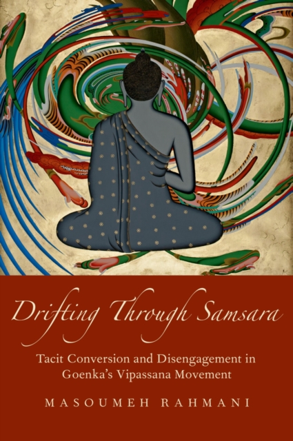 Drifting through Samsara : Tacit Conversion and Disengagement in Goenka's Vipassana Movement, EPUB eBook