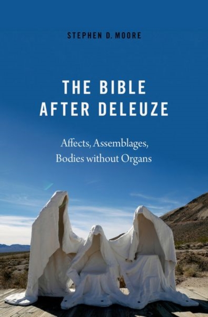 The Bible After Deleuze : Affects, Assemblages, Bodies Without Organs, Hardback Book