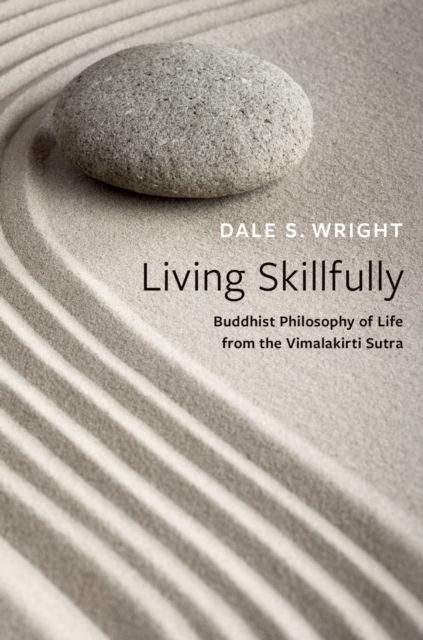 Living Skillfully : Buddhist Philosophy of Life from the Vimalakirti Sutra, PDF eBook